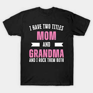 I Have Two Titles Mom Grandma And I Rock Them Mother's Day T-Shirt